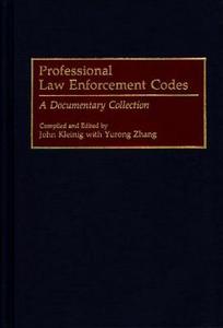 Professional Law Enforcement Codes di John Kleinig, Yurong Zhang edito da Greenwood