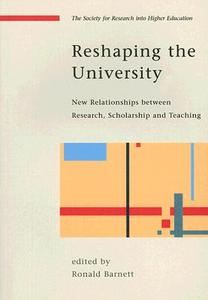 Reshaping the University: New Relationships between Research, Scholarship and Teaching di Ronald Barnett edito da McGraw-Hill Education