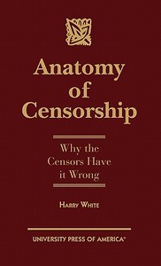 Anatomy of Censorship di Harry White edito da University Press of America