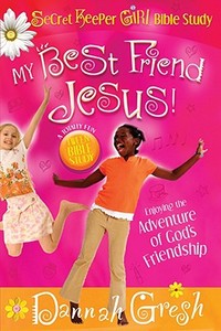 My Best Friend Jesus! di Dannah Gresh edito da Moody Press,u.s.