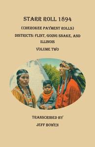 Starr Roll, 1894 (Cherokee Payment Rolls). Volume Two, Districts edito da Clearfield
