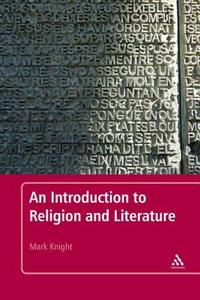 An Introduction to Religion and Literature di Mark Knight edito da Bloomsbury Publishing PLC