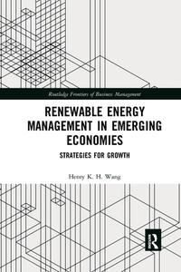 Renewable Energy Management In Emerging Economies di Henry K. H. Wang edito da Taylor & Francis Ltd