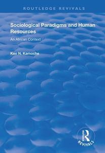Sociological Paradigms And Human Resources di Ken N. Kamoche edito da Taylor & Francis Ltd