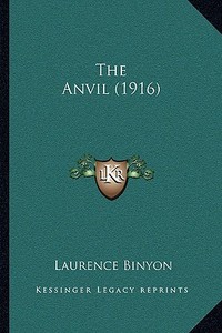 The Anvil (1916) di Laurence Binyon edito da Kessinger Publishing