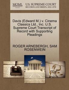 Davis (edward M.) V. Cinema Classics Ltd., Inc. U.s. Supreme Court Transcript Of Record With Supporting Pleadings di Roger Arnebergh, Sam Rosenwein edito da Gale Ecco, U.s. Supreme Court Records