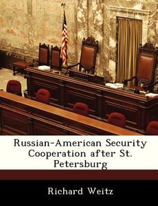 Russian-american Security Cooperation After St. Petersburg di Richard Weitz edito da Bibliogov