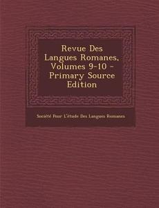Revue Des Langues Romanes, Volumes 9-10 edito da Nabu Press