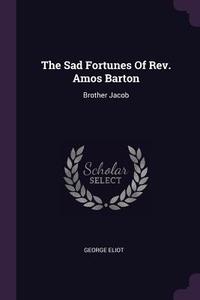 The Sad Fortunes of Rev. Amos Barton: Brother Jacob di George Eliot edito da CHIZINE PUBN