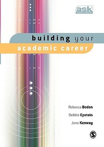 Building Your Academic Career di Rebecca Boden, Debbie Epstein, Jane Kenway edito da Sage Publications UK