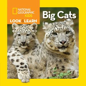 Look And Learn: Big Cats di National Geographic Kids edito da National Geographic Kids