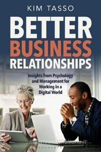 Better Business Relationships di Kim Tasso edito da Bloomsbury Academic