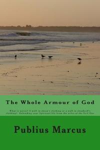 The Whole Armour of God di Publius Marcus edito da Createspace