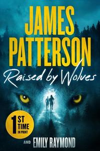 Raised by Wolves di James Patterson edito da Grand Central Publishing