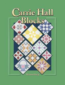 Carrie Hall Blocks di Bettina Havig, Barbara Smith edito da American Quilter's Society