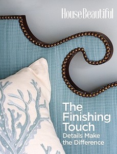 The Finishing Touch: Details That Make a Room Beautiful di Carol Spier edito da Hearst Books