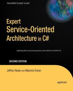 Expert Service-Oriented Architecture in C# 2005 di Mauricio Duran, Jeffrey Hasan edito da APress