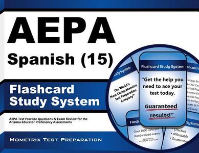 Aepa Spanish (15) Flashcard Study System: Aepa Test Practice Questions and Exam Review for the Arizona Educator Proficiency Assessments edito da Mometrix Media LLC