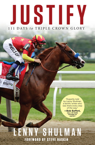 Justify: 111 Days to Triple Crown Glory di Lenny Shulman edito da TRIUMPH BOOKS