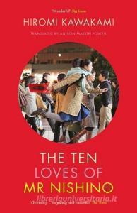 The Ten Loves of Mr Nishino di Hiromi Kawakami edito da Granta Books
