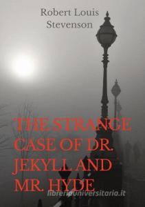 The Strange Case of Dr. Jekyll and Mr. Hyde: a gothic novella by Scottish author Robert Louis Stevenson, first published in 1886. The work is also kno di Robert Louis Stevenson edito da LIGHTNING SOURCE INC