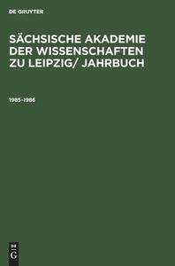 Sächsische Akademie der Wissenschaften zu Leipzig/ Jahrbuch, Sächsische Akademie der Wissenschaften zu Leipzig/ Jahrbuch (1985¿1986) edito da De Gruyter
