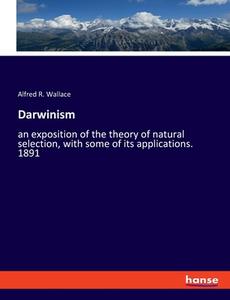 Darwinism di Alfred R. Wallace edito da hansebooks