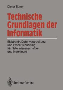 Technische Grundlagen der Informatik di Dieter Ebner edito da Springer Berlin Heidelberg