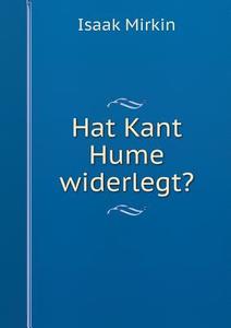 Hat Kant Hume Widerlegt? di Isaak Mirkin edito da Book On Demand Ltd.