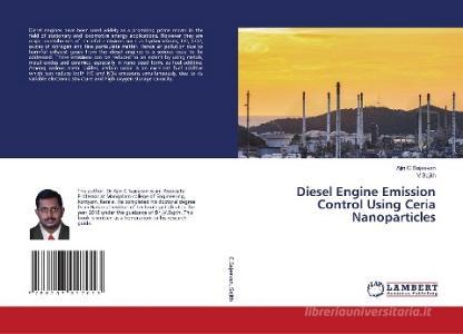 Diesel Engine Emission Control Using Ceria Nanoparticles di Ajin C Sajeevan, V. Sajith edito da LAP LAMBERT Academic Publishing