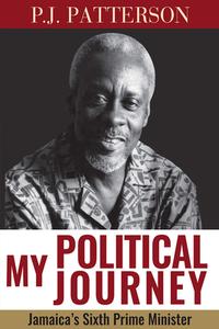 My Political Journey di P. J. Patterson edito da The University of the West Indies Press