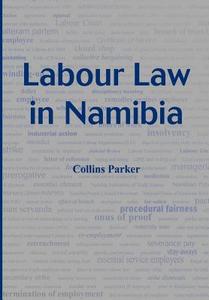 Labour Law in Namibia di Collins Parker edito da University of Namibia Press