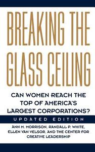Breaking the Glass Ceiling: Can Women Reach the Top of America's Largest Corporations? Updated Edition di Ann M. Morrison edito da BASIC BOOKS
