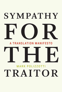 Sympathy for the Traitor di Mark Polizzotti edito da The MIT Press