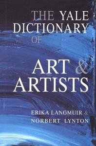 Yale Dictionary of Art & Artists di Erika Langmuir edito da Yale University Press