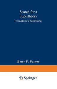 Search for a Supertheory di Barry R. Parker edito da Springer US