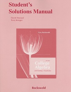 Student's Solutions Manual for College Algebra with Modeling and Visualization di Gary K. Rockswold edito da Addison Wesley Longman