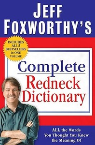 Jeff Foxworthy's Complete Redneck Dictionary: All the Words You Thought You Knew the Meaning of di Jeff Foxworthy edito da Villard Books