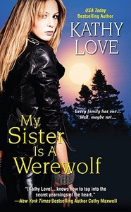 My Sister Is A Werewolf di Kathy Love edito da Kensington Publishing