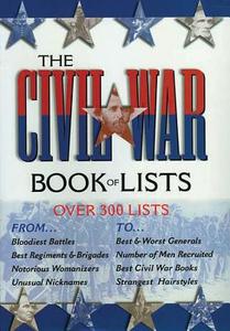 The Civil War Book of Lists: Over 300 Lists, from the Sublime...to the Ridiculous edito da Castle Books
