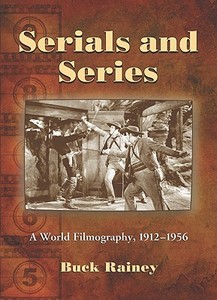 Serials and Series di Buck Rainey edito da McFarland
