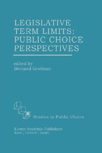 Legislative Term Limits: Public Choice Perspectives edito da Springer Netherlands