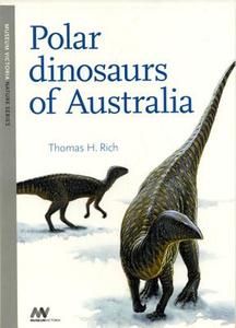 Polar Dinosaurs of Australia di Thomas H. Rich edito da Museum Victoria