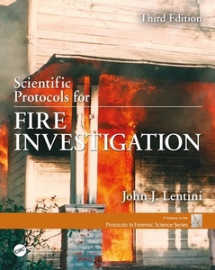 Scientific Protocols for Fire Investigation, Third Edition di John J. (Scientific Fire Analysis Lentini edito da Taylor & Francis Ltd