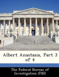 Albert Anastasia, Part 3 Of 4 edito da Bibliogov