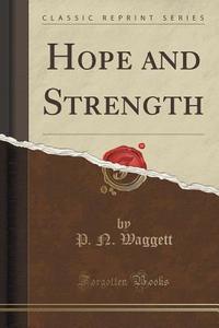 Waggett, P: Hope and Strength (Classic Reprint) di P N Waggett edito da Forgotten Books