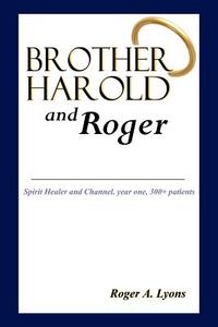 Brother Harold and Roger di Roger Lyons edito da Lulu.com