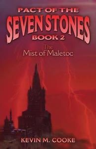 Pact of the Seven Stones: The Mist of Maletoc di Kevin M. Cooke edito da DOG EAR PUB LLC