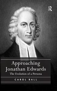 Approaching Jonathan Edwards di Carol Ball edito da Taylor & Francis Ltd