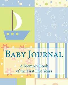 Baby Journal: A Memory Book of the First Five Years di Baby Books edito da Createspace